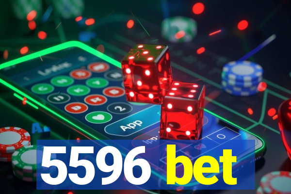 5596 bet